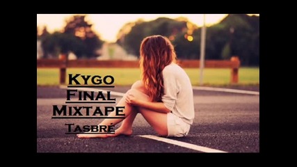 Kygo Final Mixtape - Tasbre (for La Scho)
