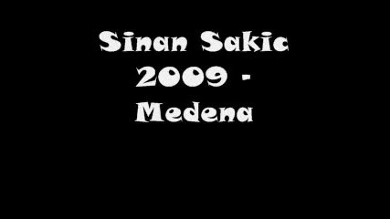 Sinan Sakic 2009 - Medena