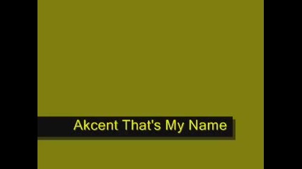 Akcent Thats my name 