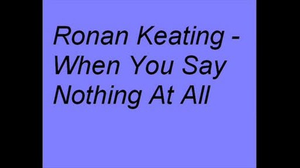 Ronan Keating - when you say nothing at all
