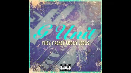 *2014* G Unit - They talked about Jesus