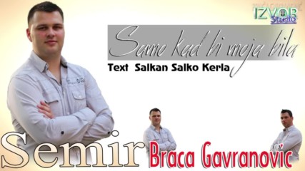 Braca Gavranovic - Semir - Samo kad bi moja bila - Audio 2016