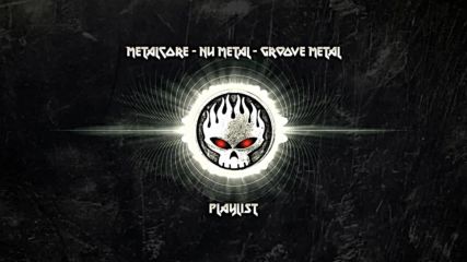 Metalcore - Nu Metal - Groove Metal Compilation 2017
