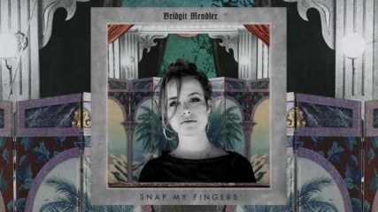 Bridgit Mendler – Snap My Fingers