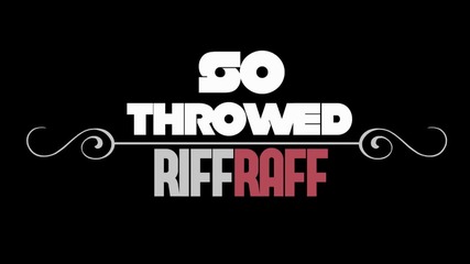 Riff Raff - So Throwed (official Video)