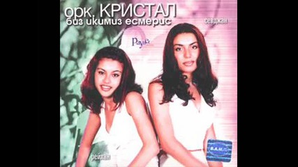 Reyhan&sevcan (ork.kristal) - Biz Ikimiz Esmeriz (bulgaria) 