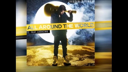 Justin Bieber All Around The World Ft. Ludacris (audio)