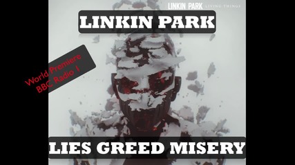 Linkin Park - Lies Greed Misery