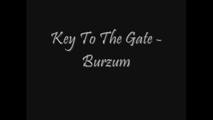 Burzum - Key To The Gate