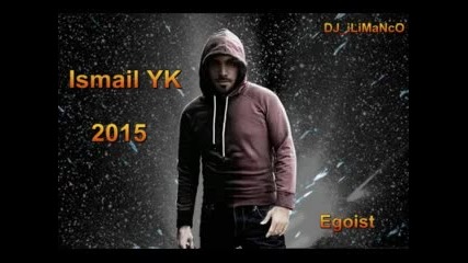 Ismail Yk 2015 - Egoist New Album