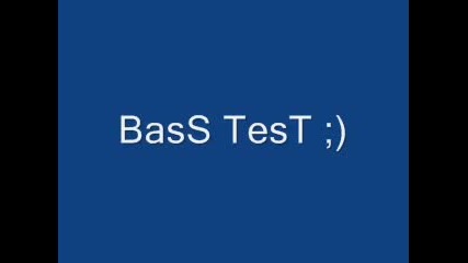 Bass Test ][ ][