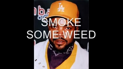 Ice Cube - Smoke some weed (lurics)