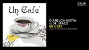 Gianluca Motta vs. Dr. Space - Un Cafe ( Radio Edit ) [high quality]