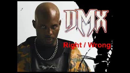 Dmx - Right Wrong 