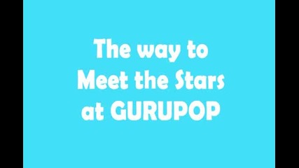 Three ways to Meet the Stars at Gurupop