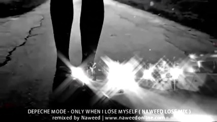 Depeche Mode - Only When I Lose Myself ( Naweed Mix )