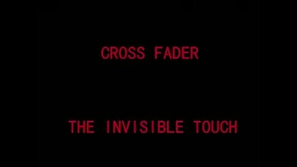 Cross Fader - The Invisible Touch 