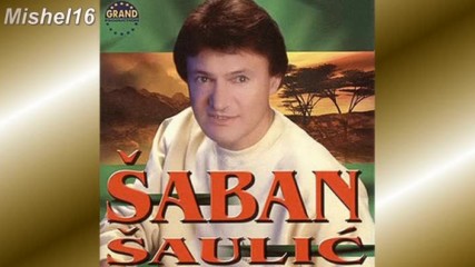 Saban Saulic _ Zivot me vodi sudjenoj zeni