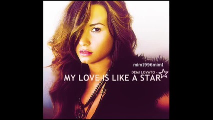 Demi Lovato - My Love Is Like A Star *2011*