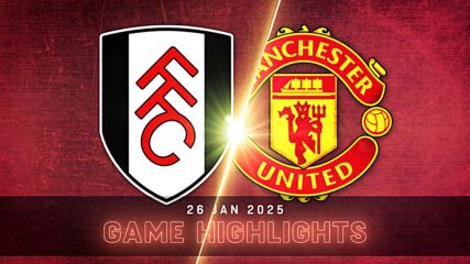 Fulham vs. Manchester United - Condensed Game