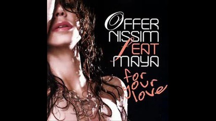 Offer Nissim Feat Maya - For Your Love
