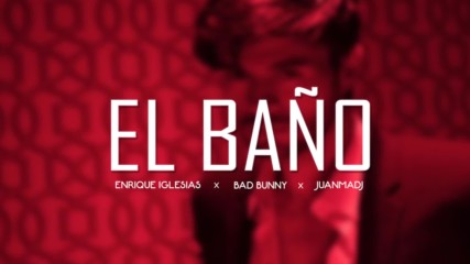 Enrique Iglesias & Bad Bunny - El Bano - Juan Dj Remix