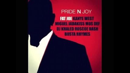 Fat Joe, Kanye West, Miguel, Jadakiss, Mos Def, Dj Khaled, Roscoe Dash, Busta Rhymes - Pride N Joy
