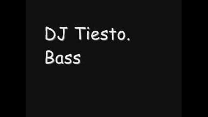 Dj Tiesto - Bass