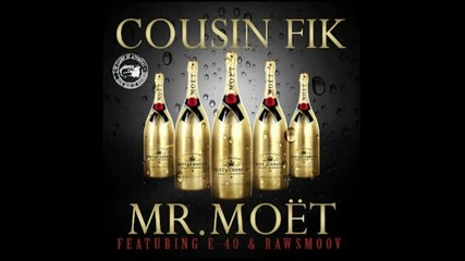 Cousin Fik ft. E40, Rawsmoov - Mr. Moet