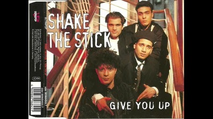 Shake The Stick - Give You Up (extended radio mix)