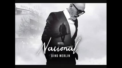 Dino Merlin - Hotel Nacional - Sve do medalje - (audio 2014)