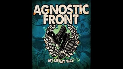 Agnostic Front - Time Has Come ( My Life My Way - 2011) 