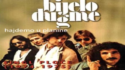 bijelo dugme-hajdemo u planine