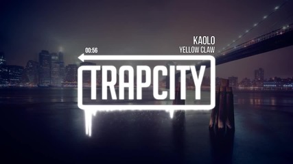( Trap ) Yellow Claw - Kaolo