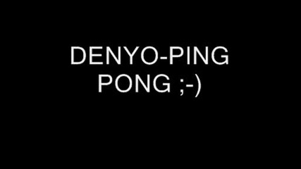Denyo - Ping Pong