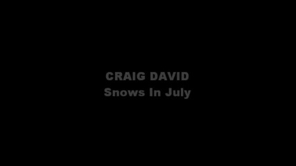 Craig David - Snows In July