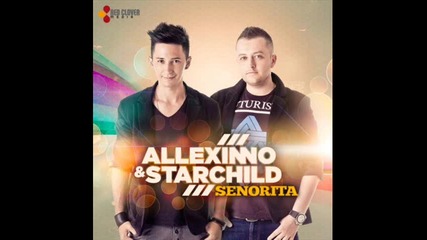 allexino and starchild - senorita Vbox7
