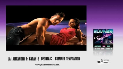 • Лятно Изкушение • Jai Alexander & Sarah & Deonta' G - Summer Temptation