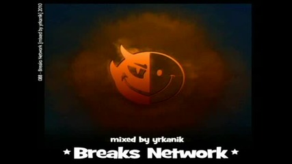 Yrkanik - Breaks Network 2010 