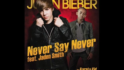 Justin Bieber - Never Say Never (feat. Jaden Smith)