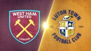 West Ham United vs. Luton Town - Game Highlights