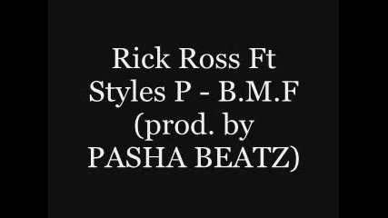 Rick Ross ft. Styles P - B.m.f. (prod by Pasha Beatz)