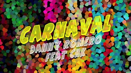 Danny Romero - Carnaval (venimos a Celebrar) ft. Chk