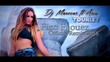 Dj Marcous Feat.aria - Tourist ( Fizo Faouez Official Remix 2016 )