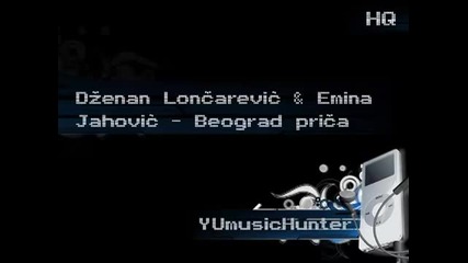Dzenan Loncarevic & Emina Jahovic - 2012 - Beograd prica Hq + Lyrics