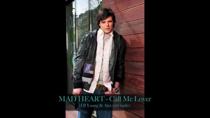 Mad Heart - Call Me Lover ( Dj Yaang Aisa rmx radio)