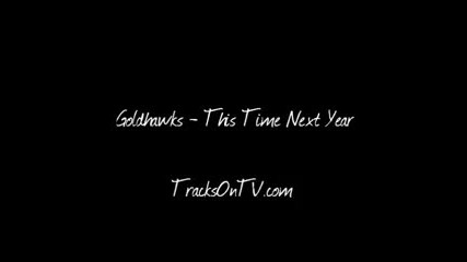 Goldhawks - This Time Next Year