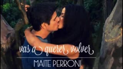 Maite Perroni - Vas a Querer Volver