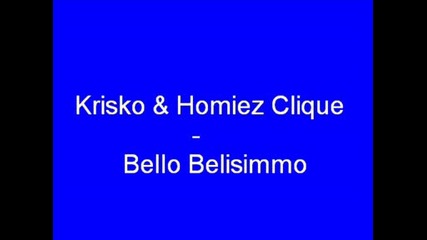 Krisko & Homiez Clique - Bello Belisimmo