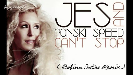 Jes And Ronski Speed - Can't Stop ( Bobina Intro Remix ) [high quality]